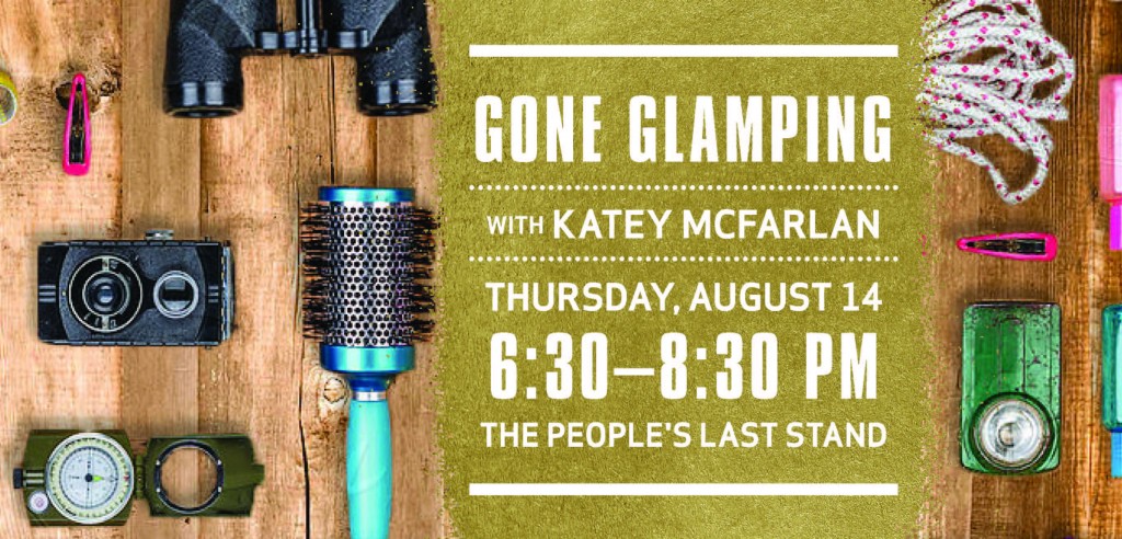 Gone Glamping (The People's Last Stand, August 14, 6:30 p.m.)